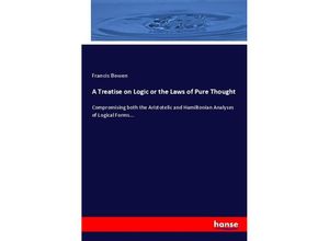 9783337228484 - A Treatise on Logic or the Laws of Pure Thought - Francis Bowen Kartoniert (TB)