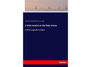 9783337228934 - A little treatise on the little virtues - Paolo Segneri Giovanni Battista Roberti Louis Le Valois Kartoniert (TB)