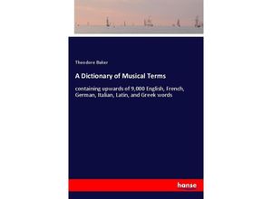 9783337231071 - A Dictionary of Musical Terms - Theodore Baker Kartoniert (TB)