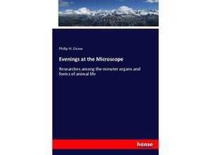 9783337231354 - Evenings at the Microscope - Philip H Gosse Kartoniert (TB)