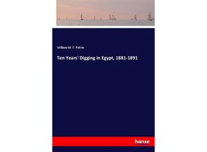 9783337231576 - Ten Years Digging in Egypt 1881-1891 - William M F Petrie Kartoniert (TB)