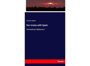 9783337231972 - Our treaty with Spain - Charles Butler Kartoniert (TB)