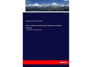 9783337232054 - Organic Evolution as the Result of the Inheritance of Acquired Characters - Gustave Heinrich Theodor Eimer Kartoniert (TB)