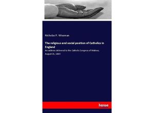 9783337234201 - The religious and social position of Catholics in England - Nicholas Patrick Wiseman Kartoniert (TB)