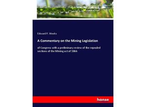 9783337235406 - A Commentary on the Mining Legislation - Edward P Weeks Kartoniert (TB)