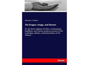 9783337240165 - The Dragon Image and Demon - Hampden C DuBose Kartoniert (TB)