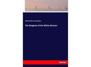 9783337240691 - The Kingdom of the White Woman - Michael Myers Shoemaker Kartoniert (TB)