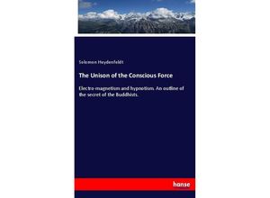 9783337240783 - The Unison of the Conscious Force - Solomon Heydenfeldt Kartoniert (TB)