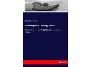 9783337242923 - After Dogmatic Theology What? - Giles Badger Stebbins Kartoniert (TB)