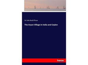 9783337243548 - The Aryan Village in India and Ceylon - John Budd Phear Kartoniert (TB)