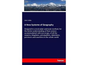 9783337244057 - A New Systeme of Geography - John Seller Kartoniert (TB)