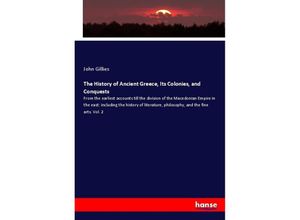 9783337244873 - The History of Ancient Greece Its Colonies and Conquests - John Gillies Kartoniert (TB)