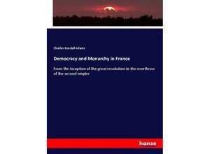 9783337246310 - Democracy and Monarchy in France - Charles Kendall Adams Kartoniert (TB)