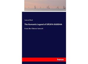 9783337246402 - The Romantic Legend of SÃCKYA BUDDHA - Samuel Beal Kartoniert (TB)