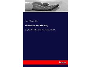 9783337246419 - The Dawn and the Day - Henry Thayer Niles Kartoniert (TB)