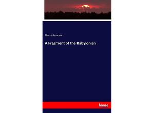 9783337247126 - A Fragment of the Babylonian - Morris Jastrow Kartoniert (TB)