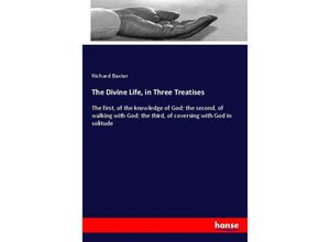 9783337248512 - The Divine Life in Three Treatises - Richard Baxter Kartoniert (TB)