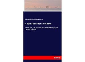 9783337251949 - A Bold Stroke for a Husband - Mrs Hannah Cowley Hannah Cowley Kartoniert (TB)