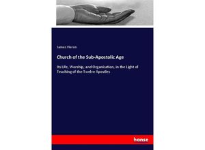 9783337252458 - Church of the Sub-Apostolic Age - James Heron Kartoniert (TB)