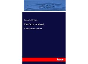 9783337253820 - The Cross in Ritual - George Smith Tyack Kartoniert (TB)