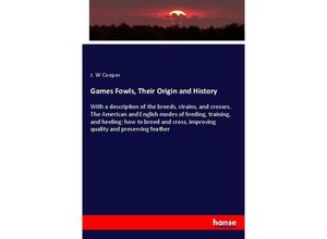 9783337256494 - Games Fowls Their Origin and History - J W Cooper Kartoniert (TB)