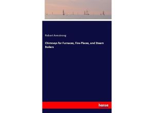 9783337256777 - Chimneys for Furnaces Fire-Places and Steam Boilers - Robert Armstrong Kartoniert (TB)