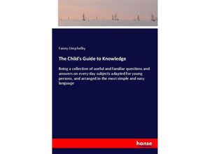 9783337257057 - The Childs Guide to Knowledge - Fanny Umphelby Kartoniert (TB)