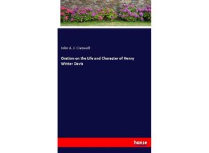 9783337257095 - Oration on the Life and Character of Henry Winter Davis - John A J Creswell Kartoniert (TB)