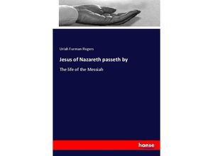 9783337257224 - Jesus of Nazareth passeth by - Uriah Furman Rogers Kartoniert (TB)