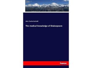 9783337257712 - The medical knowledge of Shakespeare - John Charles Bucknill Kartoniert (TB)