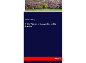 9783337258160 - A Brief Account of St Augustine and its Environs - John F Whitney Kartoniert (TB)