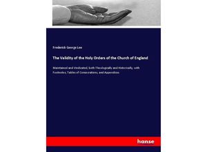 9783337259525 - The Validity of the Holy Orders of the Church of England - Frederick George Lee Kartoniert (TB)