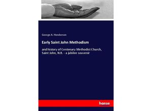 9783337260149 - Early Saint John Methodism - George A Henderson Kartoniert (TB)