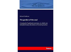 9783337261924 - The garden of the soul - Richard Challoner Kartoniert (TB)