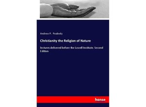 9783337262884 - Christianity the Religion of Nature - Andrew P Peabody Kartoniert (TB)