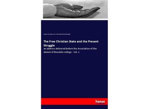 9783337264277 - The Free Christian State and the Present Struggle - George Lewis Prentiss Assoc of the Alumni of Bowdoin College Kartoniert (TB)