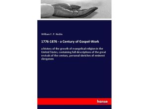 9783337266523 - 1776-1876 - a Century of Gospel-Work - William F P Noble Kartoniert (TB)