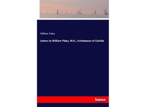 9783337272067 - Letters to William Paley MA Archdeacon of Carlisle - William Paley Kartoniert (TB)