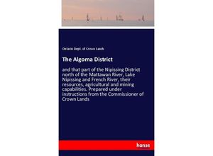 9783337273002 - The Algoma District - Ontario Dept of Crown Lands Kartoniert (TB)