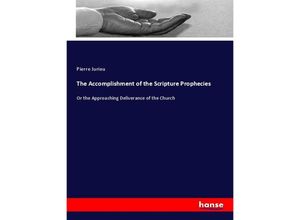 9783337273323 - The Accomplishment of the Scripture Prophecies - Pierre Jurieu Kartoniert (TB)