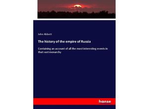 9783337273859 - The history of the empire of Russia - John Abbott Kartoniert (TB)