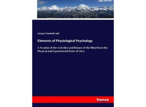 9783337276645 - Elements of Physiological Psychology - George Trumbull Ladd Kartoniert (TB)