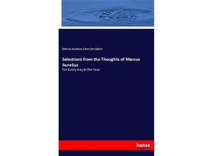 9783337277185 - Selections from the Thoughts of Marcus Aurelius - Marc Aurel Sara Carr Upton Kartoniert (TB)