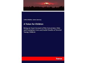 9783337279448 - A Token for Children - Cotton Mather James Janeway Kartoniert (TB)