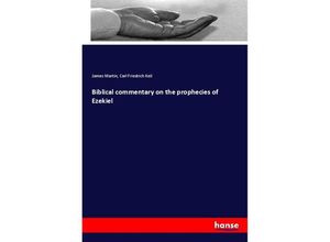 9783337281120 - Biblical commentary on the prophecies of Ezekiel - James Martin Carl Friedrich Keil Kartoniert (TB)