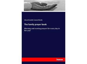 9783337281823 - The family prayer book - Edward Garbett Samuel Martin Kartoniert (TB)