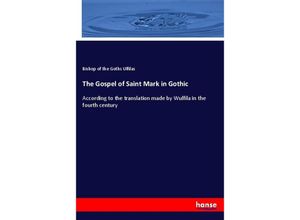 9783337282288 - The Gospel of Saint Mark in Gothic - Bishop of the Goths Ulfilas Kartoniert (TB)