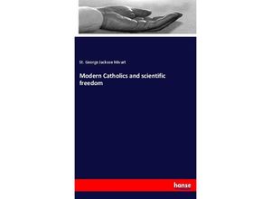 9783337282394 - Modern Catholics and scientific freedom - St George Jackson Mivart Kartoniert (TB)