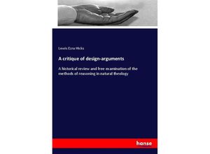 9783337282721 - A critique of design-arguments - Lewis Ezra Hicks Kartoniert (TB)