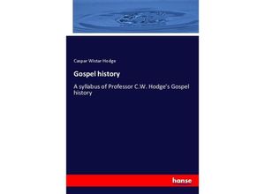 9783337283872 - Gospel history - Caspar Wistar Hodge Kartoniert (TB)